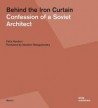 Behind the Iron Curtain Confession of a Soviet Architect