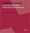 Architecture in Asmara Colonial Origin and Postcolonial Experiences