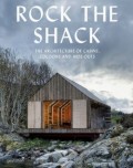 Rock the Shack the architecture of Cabins, Cocoons and Hide-outs