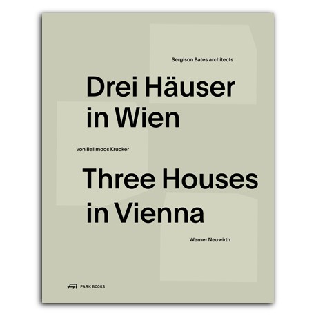 Three Houses in Vienna Drei Hauser in Wien Sergison Bates von Ballmoos Krucker Werner Neuwirth