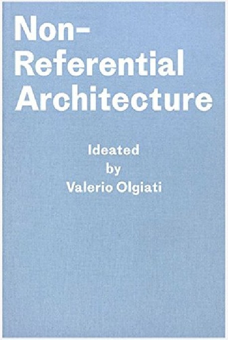 Non-Referential Architecture Ideated by Valerio Olgiati