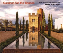 Gardens for the Senses The Spanish Gardens of Javier Mariátegui