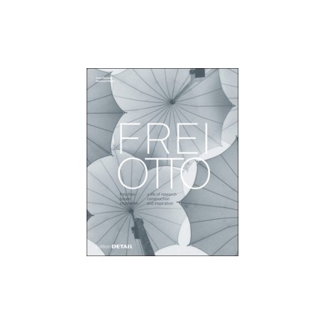 Frei Otto A life of research construction and inspiration