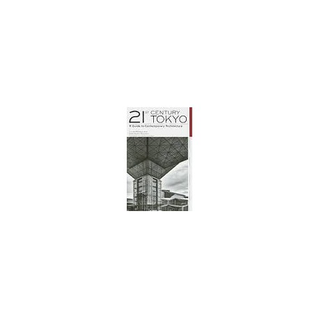 21st Century Tokyo a guide to contemporary architecture 2010