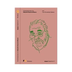 Arquia/Maestros 11 Conversas com Eduardo Souto de Moura por Luis Fernández-Galiano