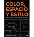 Color, Espacio y Estilo Detalles para diseñadores de interiores