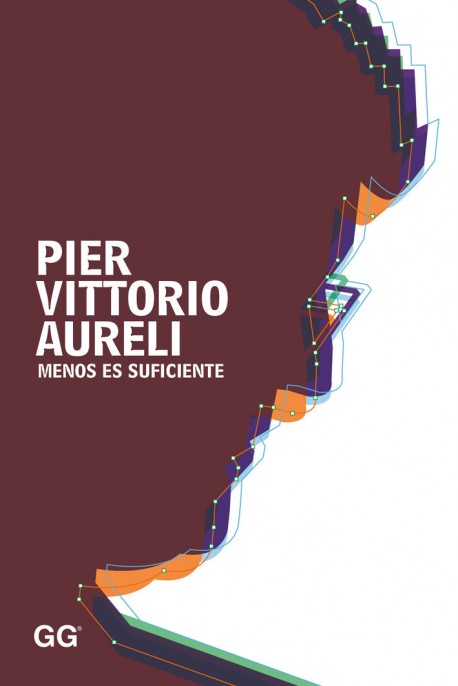 Menos es suficiente Pier Vittorio Aureli