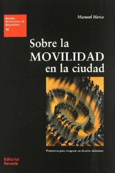 18 Sobre la Movilidad en la Ciudad propuestas para recuperar un derecho ciudadano