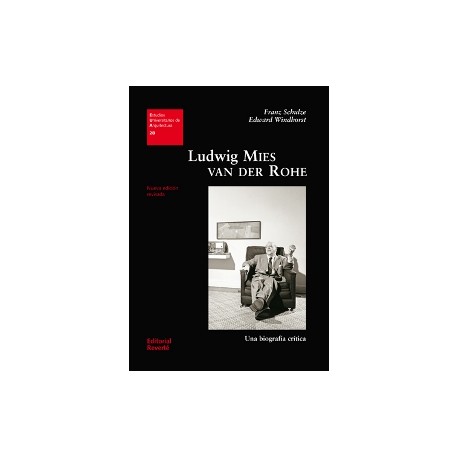 28 Estudios Universitarios de Arquitectura Ludwig Mies Van der Rohe Una biografía crítica Nueva edición revisasa