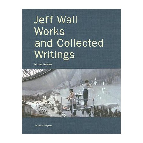 Jeff Wall, Works and Collected Wrintings