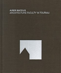 Aires Mateus Architecture Faculty in Tournai