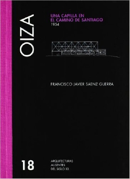 Arquitecturas ausentes del siglo XX 18 Oiza una capilla en el camino de Santiago a chapel on St James way 1954