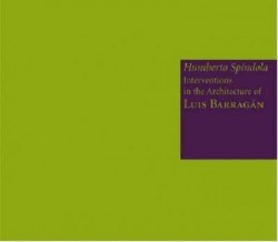 Humberto Spíndola Interventions in the Architecture of Luis Barragán