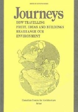 Journeys - How travelling fruit, ideas and buildings rearrange our environment