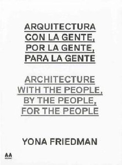 Arquitectura con la gente, por la gente, para la gente Architecture with the people, by the people, for the people