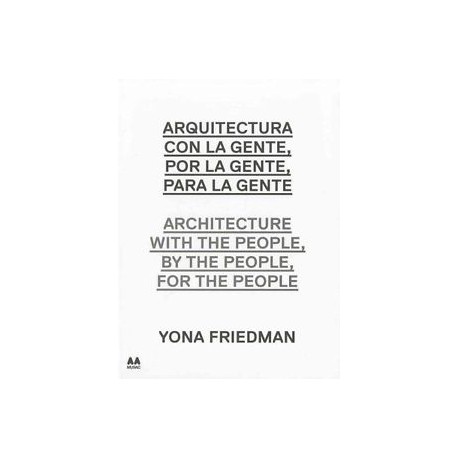 Arquitectura con la gente, por la gente, para la gente Architecture with the people, by the people, for the people
