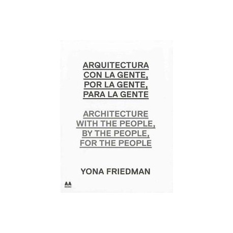 Arquitectura con la gente, por la gente, para la gente Architecture with the people, by the people, for the people