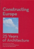 Constructing Europe 25 Years of Architecture