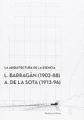 La arquitectura de la Essencia L. Barragán  1902-88  A. de la Sota  1913-96