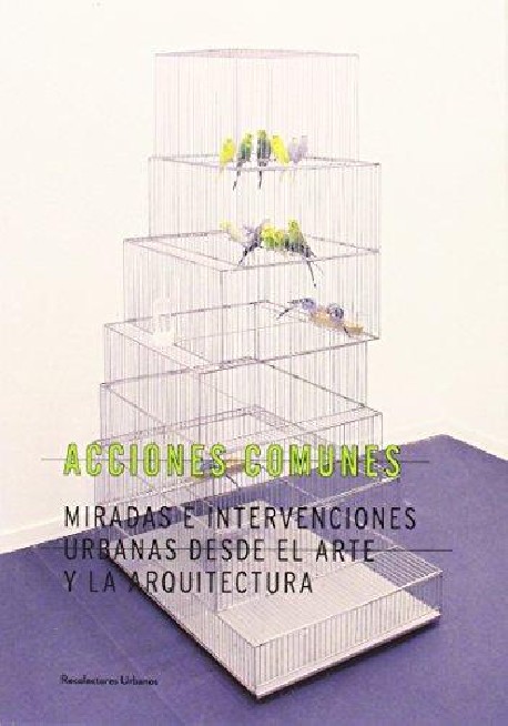 Acciones Comunes Miradas e Intervenciones Urbanas desde el Arte y la Arquitectura