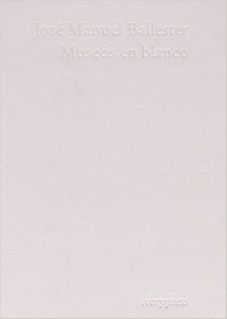 José Manuel Ballester Museos en Blanco