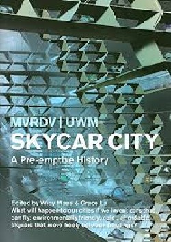 Skycar City A pre-emptive history MVRDV UWM