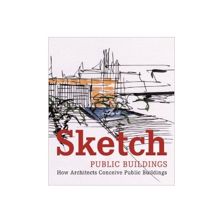 Sketch Public Buildings: How architects conceive public buildings