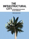 The infrastructural city - networked ecologies in Los Angeles
