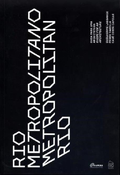 Rio Metropolitano Metropolitan Rio Guia para uma arquitetura Guide for an Architecture