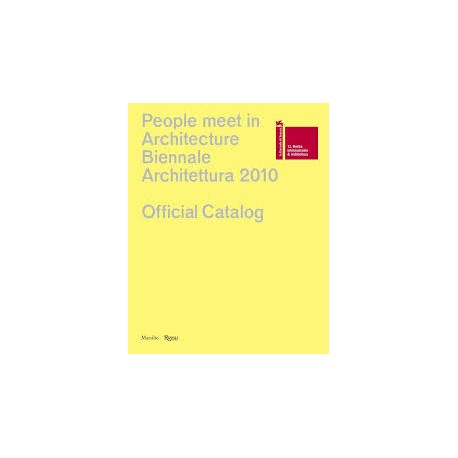 People meet in Architecture Biennale Architecttura 2010 Official Catalog Biennalle di Venezia 2010