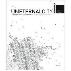 UneternalCitiy - Urbanism beyond Rome - 11. Mostra Internazionale di architettura