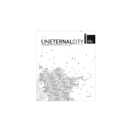 UneternalCitiy - Urbanism beyond Rome - 11. Mostra Internazionale di architettura