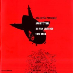 Una Città Possibile Architetture di Ivan Leonidov 1926-1934