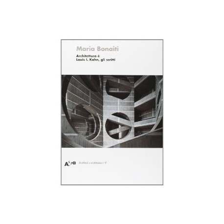 Architettura è Louis I. Kahn, gli scritti