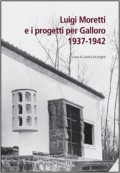 Luigi Moretti e i progetti per Galloro 1937 - 1942