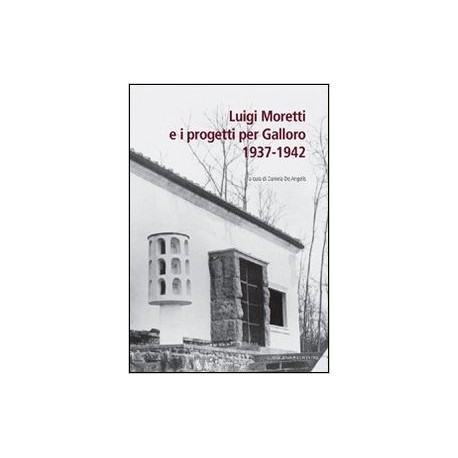 Luigi Moretti e i progetti per Galloro 1937 - 1942