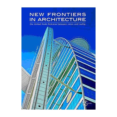 New Frontiers in Architecture. The United Arab Emirates between vision and reality