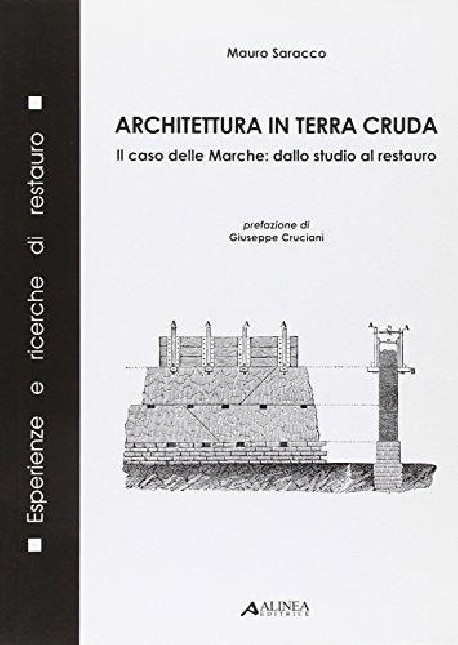 Architettura in Terra Cruda Il caso delle Marche : dallo studio al restauro esperienze e ricerche di restauro