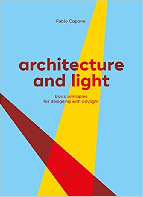 Architecture and Light - Basic Principles for designing with daylight