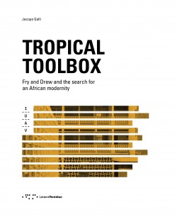 Tropical Toolbox- Fry and Drew and the Search for an African Modernity