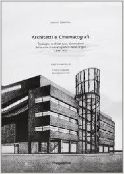 Architetti e Cinematografi tipologie architetture decorazioni della sala cinematografica delle origini 1896-1932