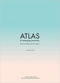Atlas of Emerging Practices - Being an Architect in the 21st Century