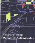 A Matter of Things Manuel de Solà-Morales