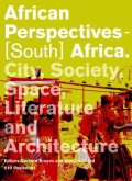 African Perspectives - South Africa City, Society, Space, Literature and Architecture