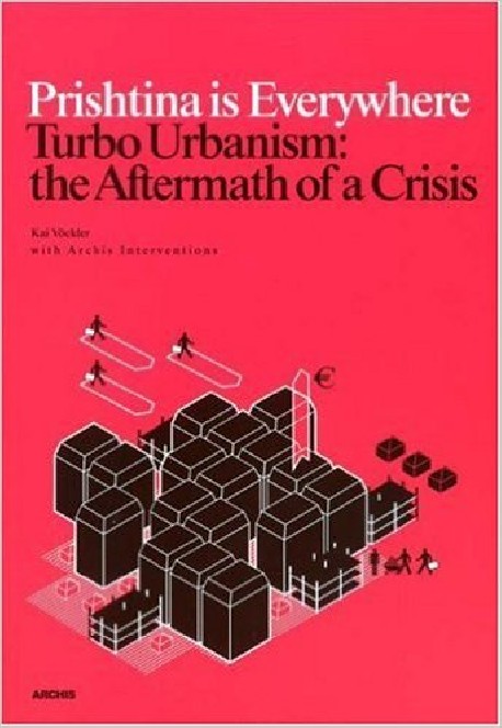 Prishtina is Everywhere Turbo Urbanism: The Aftermath of a Crisis