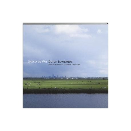 Dutch Lowlands - Morphogenesis of a cultural landscape