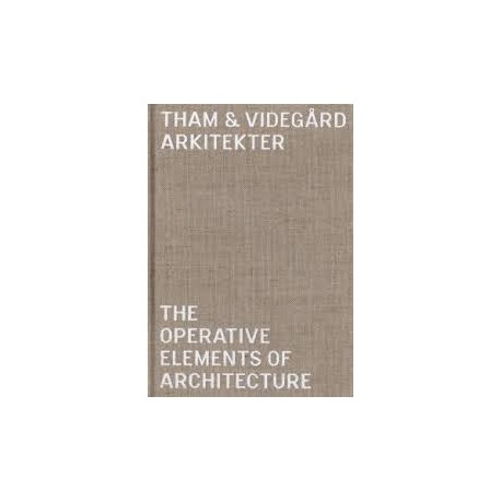 Tham & Videgard - The Operative elements of architecture