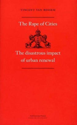 The rape of cities. The disastrous impact of urban renewal