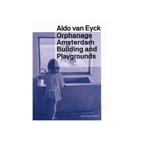 Aldo van Eyck Orphanage Amsterdam Building and Playgrounds