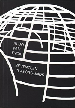 Aldo Van Eyck Seventeen playgrounds